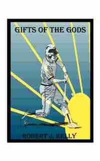 Gifts Of The Gods by Robert J. Kelly