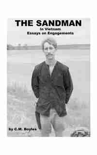 The Sandman In Viet Nam: Essays On Engagements by C. M. Boyles