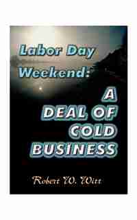 Labor Day Weekend: A Deal of Cold Business by Alexander Von Humboldt