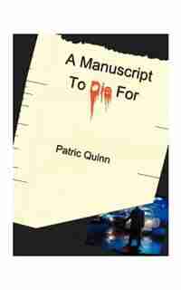A Manuscript To Die For by Patric Quinn