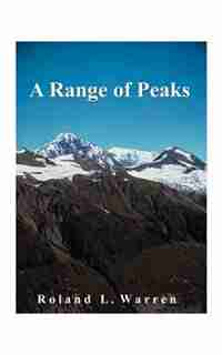 A Range Of Peaks by Roland L. Warren