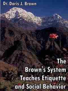 The Brown's System Teaches Etiquette And Social Behavior by Doris J. Brown