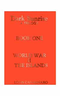 World War Ii The Islands by Louis A. Cavagnaro
