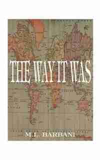 The Way It Was by M. L. Barbani