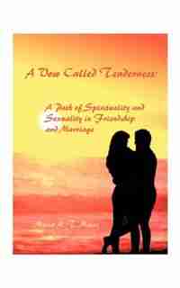 A Vow Called Tenderness: A Path Of Spirituality And Sexuality In Friendship And Marriage by Maria A. T. Maier