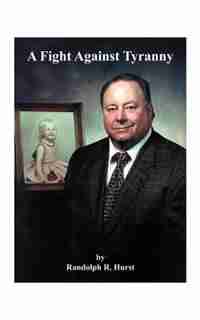 A Fight Against Tyranny by Randolph R. Hurst