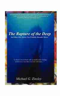 The Rapture Of The Deep: And Other Dive Stories You Probably Shouldn't Know by Michael Zinsley