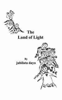 The Land Of Light by Jubilata Dayo