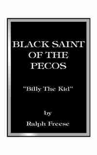Black Saint Of The Pecos by Ralph Freese