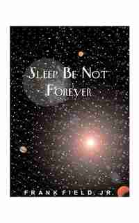 Sleep Be Not Forever by Frank Field