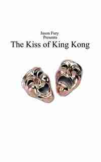 The Kiss Of King Kong by Jason Fury