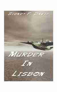 Murder In Lisbon by Sidney F. Davis