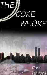 The Coke Whore by Russ Halford