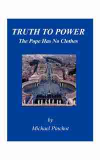 Truth To Power: The Pope Has No Clothes by Michael Pinchot
