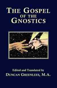 The Gospel Of The Gnostics by Duncan Greenlees