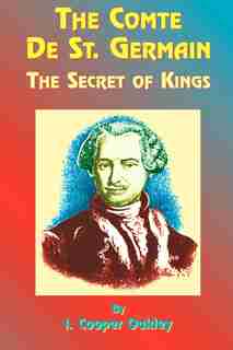 The Comte de St. Germain: The Secret of Kings de I. Cooper-oakley