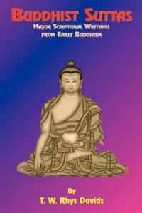 Buddhist Suttas: Major Scriptural Writings from Early Buddhism by T. W. Rhys-davids