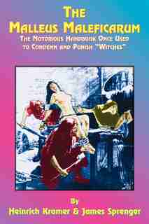 The Malleus Maleficarum by Montague Summers