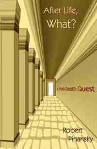 After Life, What? by Robert Pinansky