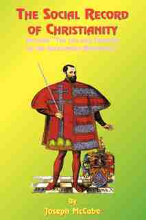 The Social Record Of Christianity by Joseph McCabe