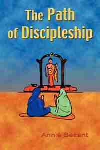 The Path Of Discipleship by Annie Besant
