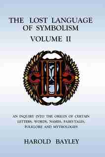 The Lost Language of Symbolism Volume II by Harold Bayley