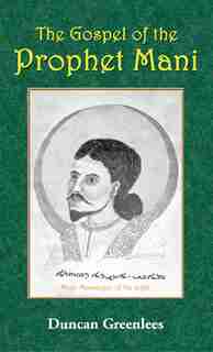 The Gospel of the Prophet Mani by Duncan Greenlees