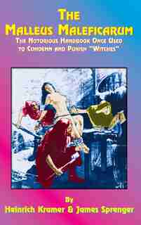 The Malleus Maleficarum by Montague Summers