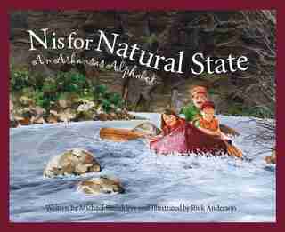 N Is For Natural State: An Arkansas Alphabet: An Arkansas Alphabet by Michael Shoulders