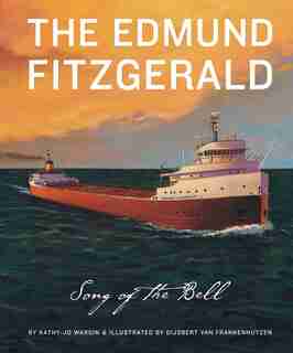 The Edmund Fitzgerald: The Song Of The Bell by Kathy-jo Wargin