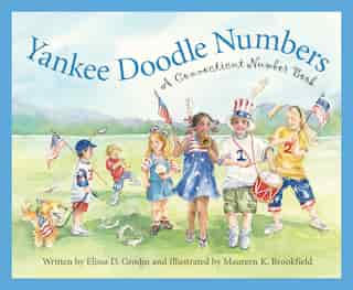 Yankee Doodle Numbers: A Connecticut Number Book: A Connecticut Number Book by Elissa Grodin
