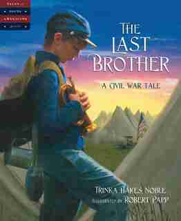 The Last Brother: A Civil War Tale: A Civil War Tale by Trinka Hakes Noble