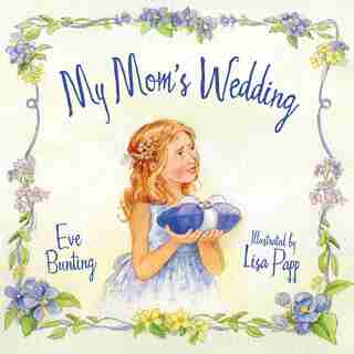 My Mom's Wedding by Eve Bunting