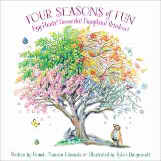 Four Seasons Of Fun: Egg Hunts! Fireworks! Pumpkins! Reindee by Pamela Duncan Edwards