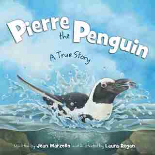 Pierre The Penguin: A True Story by Jean Marzollo