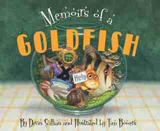 Memoirs of a Goldfish by Devin Scillian