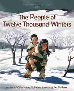 The People Of Twelve Thousand Winters by Trinka Hakes Noble