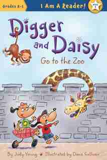 Digger And Daisy Book 1, Go To The Zoo by Judy Young