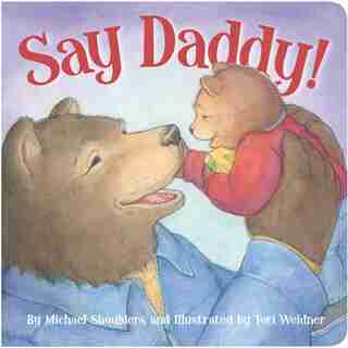 Say Daddy! Board Book by Michael Shoulders