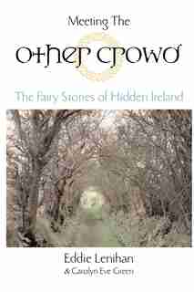 Meeting The Other Crowd: The Fairy Stories Of Hidden Ireland by Eddie Lenihan