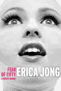 Fear Of Fifty: A Midlife Memoir by ERICA JONG