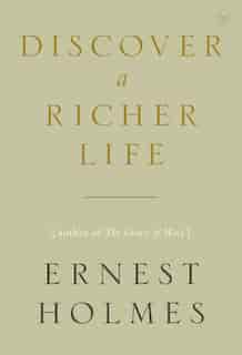 Discover A Richer Life by Ernest Holmes