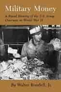 Military Money: A Fiscal History of the U.S. Army Overseas in World War II by Melvin Moses Knight