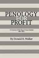 Penology For Profit: A History Of The Texas Prison System, 1867-1912 by Donald R. Walker