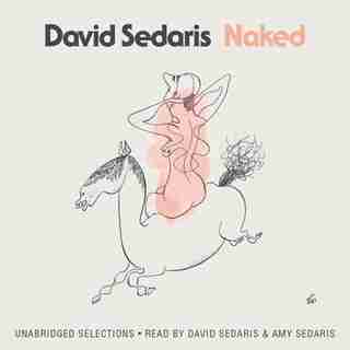 Naked: 3 Cds, 3 Hours by David Sedaris