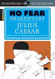 Julius Caesar (No Fear Shakespeare) by Sparknotes