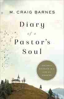 Diary Of A Pastor's Soul by Barnes, M. Craig