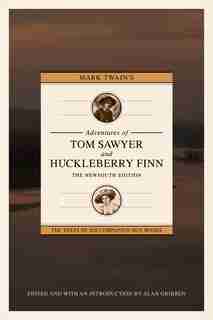 Mark Twain's Adventures Of Tom Sawyer And Huckleberry Finn: The Newsouth Edition by Alan Gribben