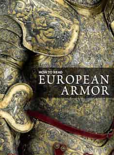 How To Read European Armor by Donald LaRocca