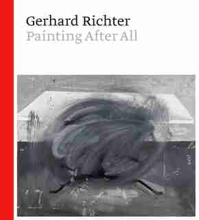Gerhard Richter: Painting After All by Sheena Wagstaff
